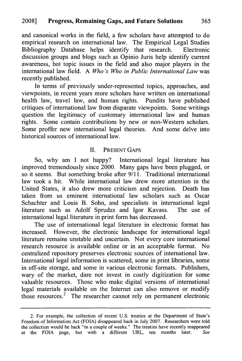 2008] Progress, Remaining Gaps, and Future Solutions 365 and canonical works in the field, a few scholars have attempted to do empirical research on international law.