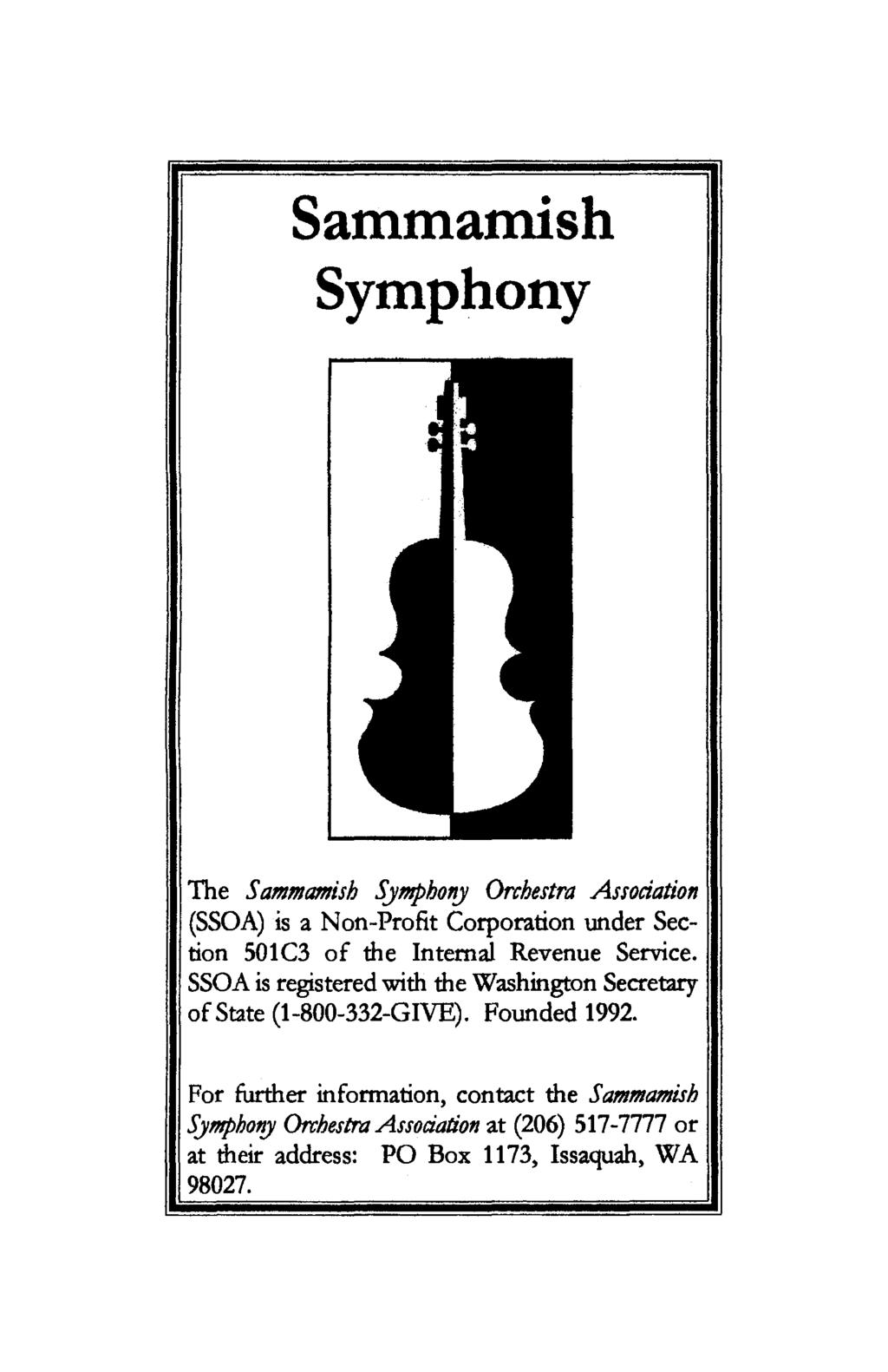 Sammamish Symphony The Sammamish Symphony Orchestra Association (SSOA) is a Non-Profit Corporation under Section 501 C3 of the Internal Revenue Service.