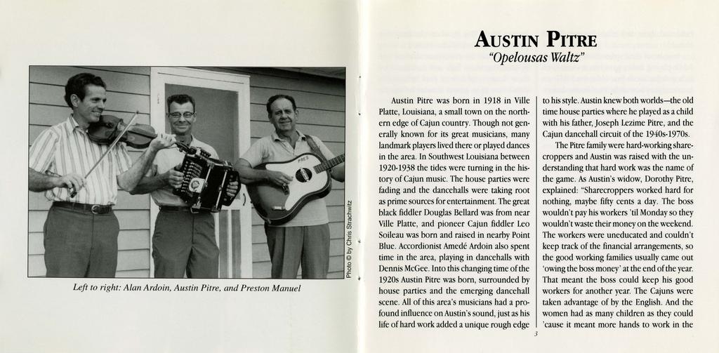 AusTIN PITRE "Opelousas Waltz" Left to right: Alan Ardoin, Austin Pitre, and Preston Manuel Austin Pitre was born in 1918 in Ville Platte, Louisiana, a small town on the northern edge of Cajun