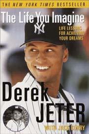 The Life You Imagine: Life Lessons for Achieving Your Dreams by Derek Jeter An account of
