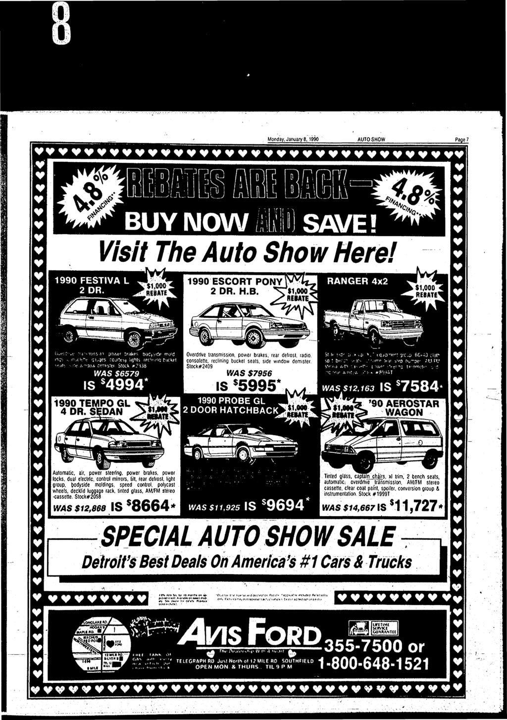 Monday, January 6,990 AUTO SHOW Page! vv ^^rprr^! U ^ ll- H!?S>, $6 BUY NOW "\nr /m SAVE! Vst The Auto Show Here! 990 FESTVA L 2 DR. $,000 REBATE 990 ESCORT PONY 2 DR. H.B. ^.000., REBATE.