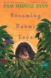 Grade 7 Discussion Title Becoming Naomi Leon by Pam Munoz Ryan Naomi Soledad Leon Outlaw has had a lot to contend with in her young life, her name for one.