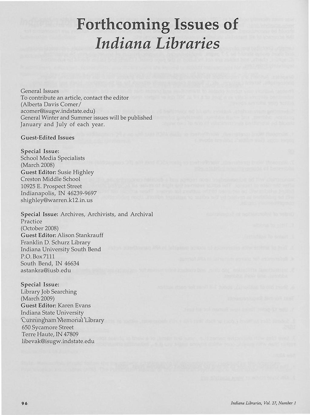Forth oming Issues of Indiana Libraries General Issues To contribute an article, contact the editor (Alberta Davis Comer I acomer@isugw.indsta te.