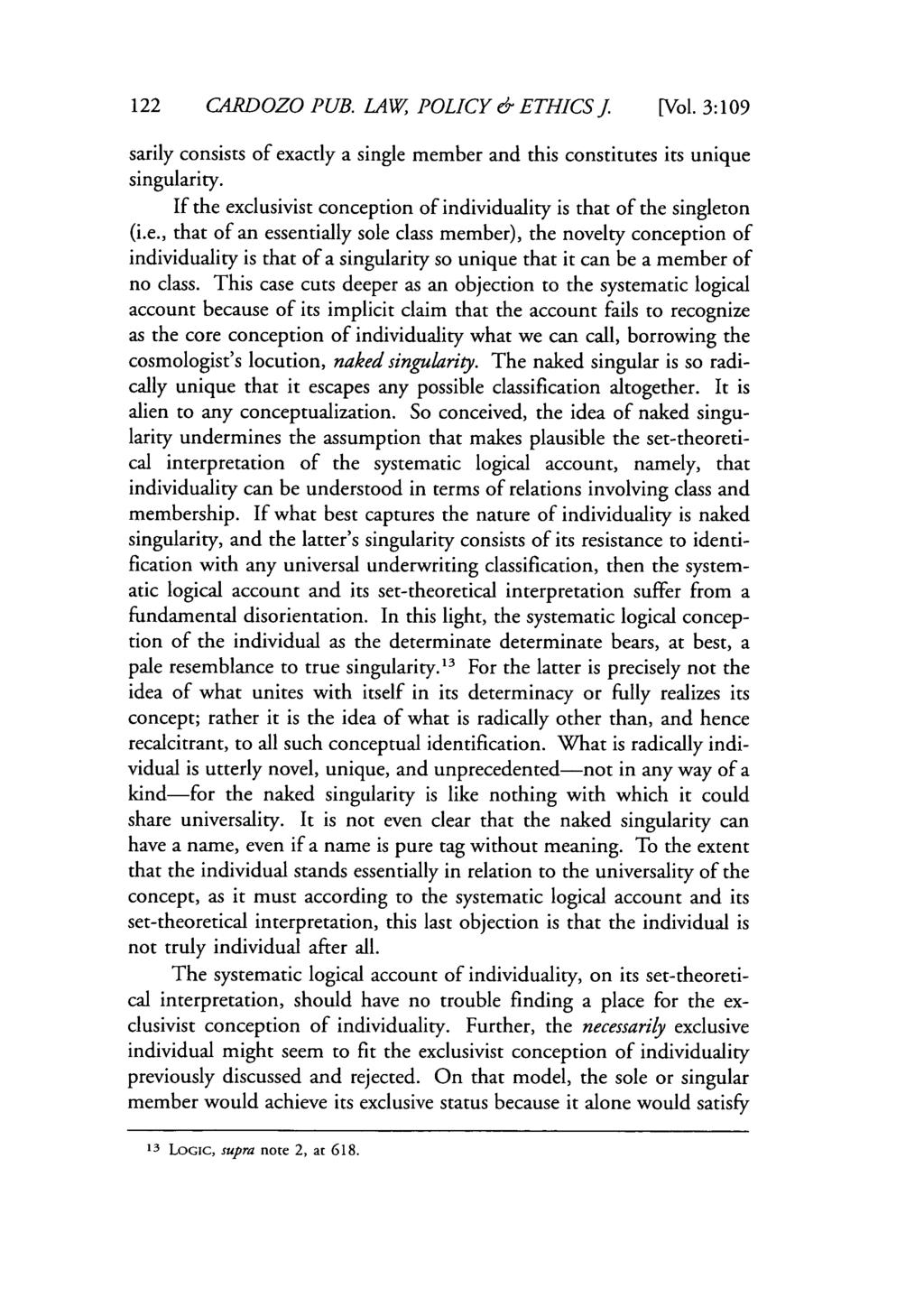 122 CARDOZO PUB. LAW, POLICY 6- ETHICS J. [Vol. 3:109 sarily consists of exactly a single member and this constitutes its unique singularity.