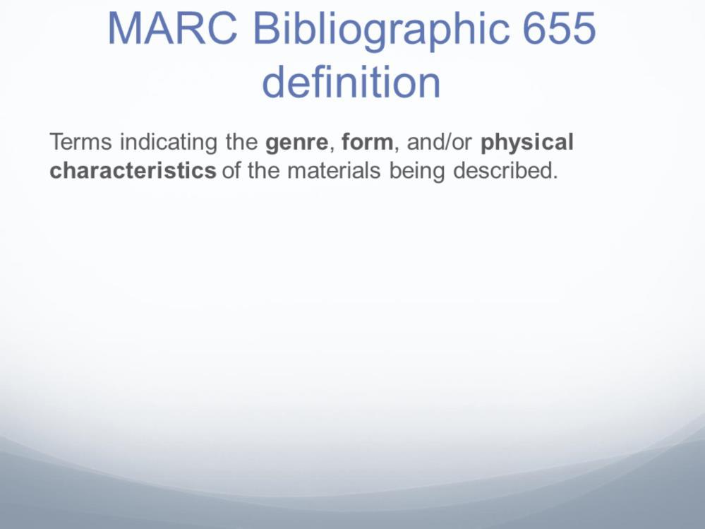 In MARC, the 655 field is defined for