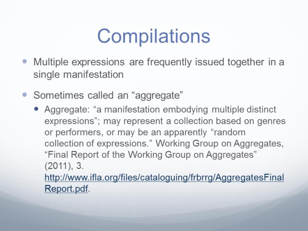Multiple expressions are frequently issued together in a single manifestation. This is called a compilation or, sometimes an aggregate.