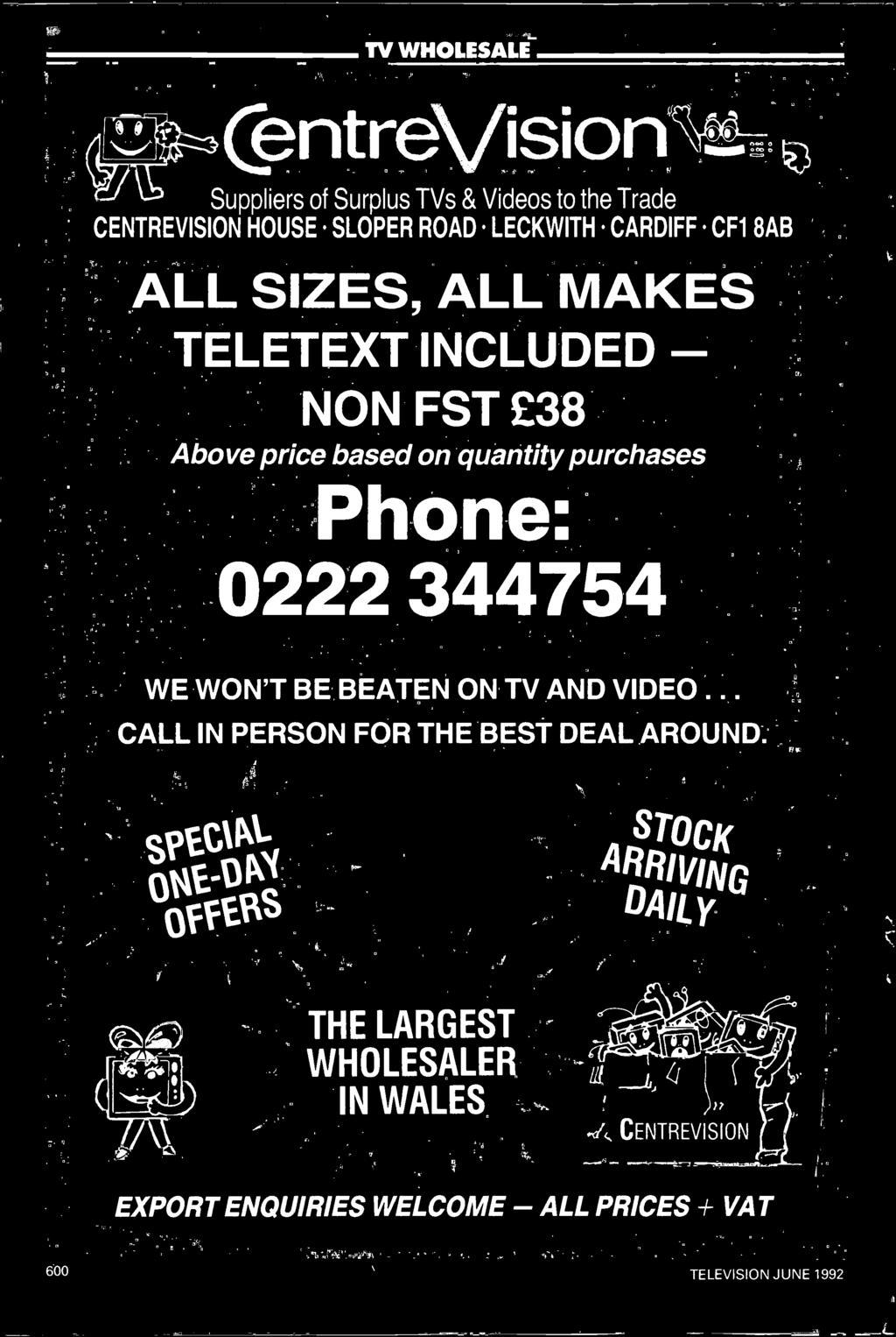quantity purchases Phone: 0222 344754 WE WON'T BE BEATEN ON TV AND VIDEO.