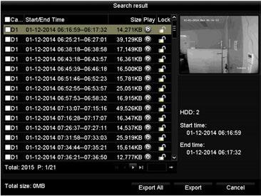 Export: Normal Video files fitting your search criteria will be displayed. A thumbnail is visible displaying the first frame of the video file. IP Camera: Select one or more cameras to search on.