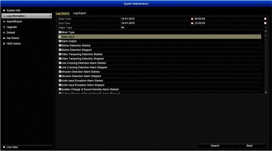System Maintenance: Log Information Each action that your NVR performs as well as events detected are logged, which you can search, view and export. 1.