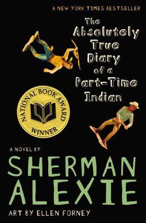 Novel #4 Ellen Forney The Absolutely True Diary of a Part-Time Indian by Sherman Alexie, Bestselling author Sherman Alexie tells the story of Junior, a budding cartoonist growing up on the Spokane