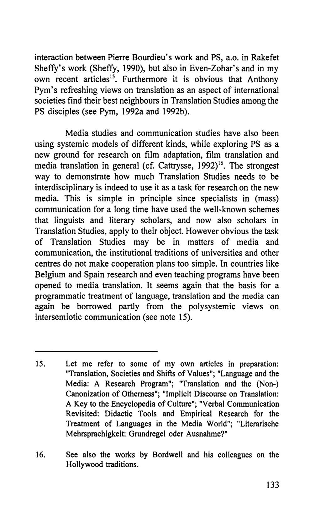 interaction between Pierre Bourdieu's work and PS, a.o. in Rakefet Sheffy's work (Sheffy, 1990), but also in Even-Zohar's and in my own recent articles 15.