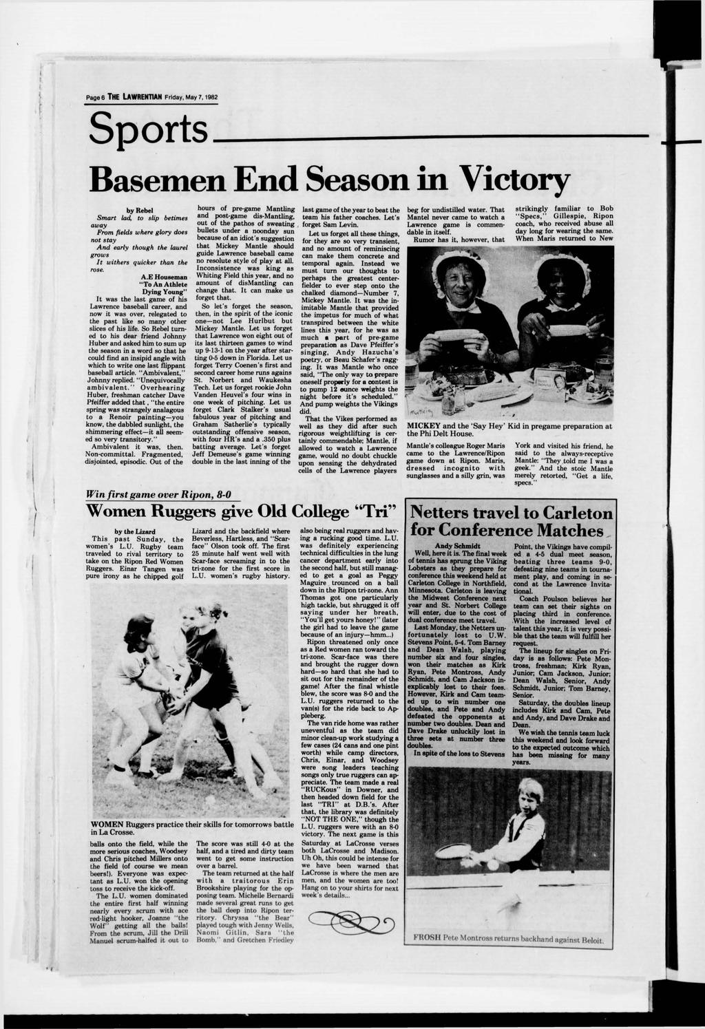 Page 6 The L a w r e n tia n Friday, May 7,1982 Sports----- --------- B a s e m e n E n d S e a s o n i n V i c t o r y by Rebel Smart lad, to slip betimes away From fields where glory does not stay