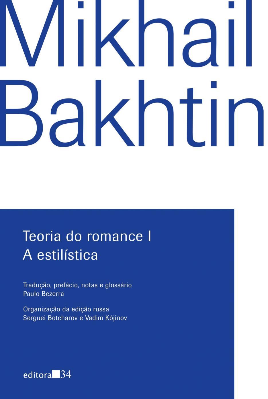 BAKHTIN, Mikhail. Teoria do romance I: a estilística [Theory of the Novel I: Stylistics].