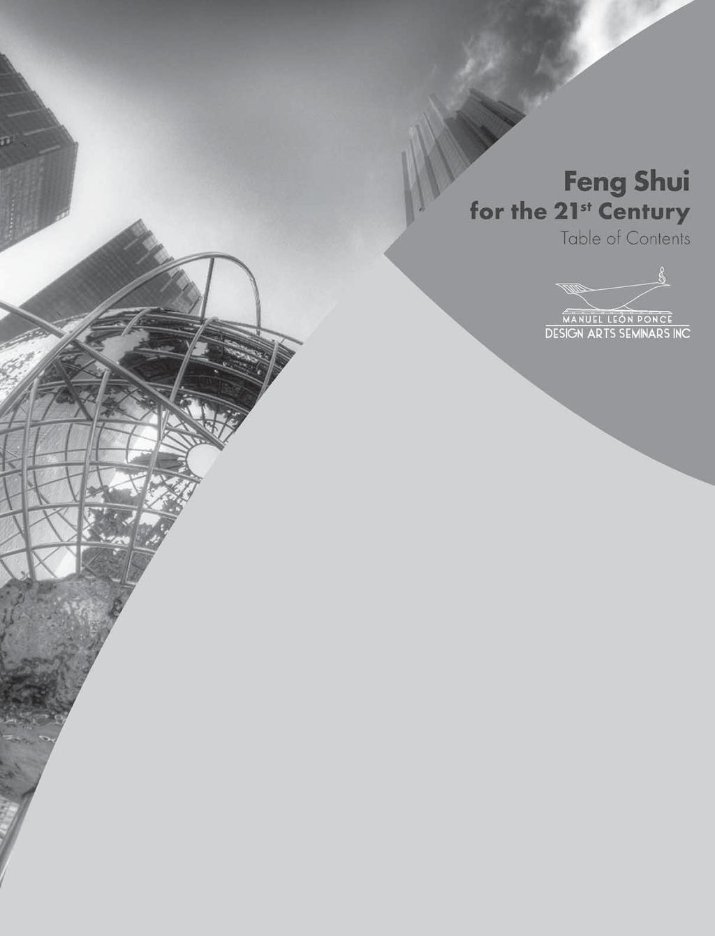 TABLE OF CONTENTS Chapter 1: Introduction and Philosophy behind Feng Shui and the Schools of Feng Shui...9 I. The Roots of Feng Shui and its Popularity in the West Today...11 II.