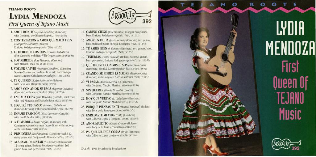 TEJANO ROOTS LYDIA MENDOZA First Queen of Tejano Music 1. AMOR BONITO (lj dia Mendoza) (Canci6n) with Con junto de Gilberta Lopez (21"6) (< 2t6<) 2.