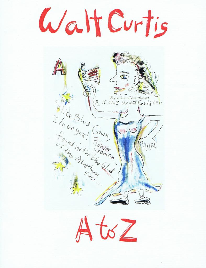 Order your copy of Walt Curtis A to Z today You ve seen a sampling of the images and text in Walt Curtis A to Z, a limited edition book that is a window into the world of one of America s most