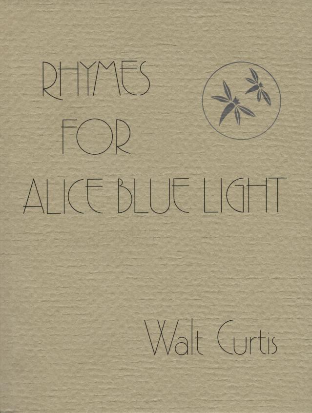 Lynx House Press published this well received 1984 volume of the poetry Walt Curtis had written through 1983, the first half of his poetic career