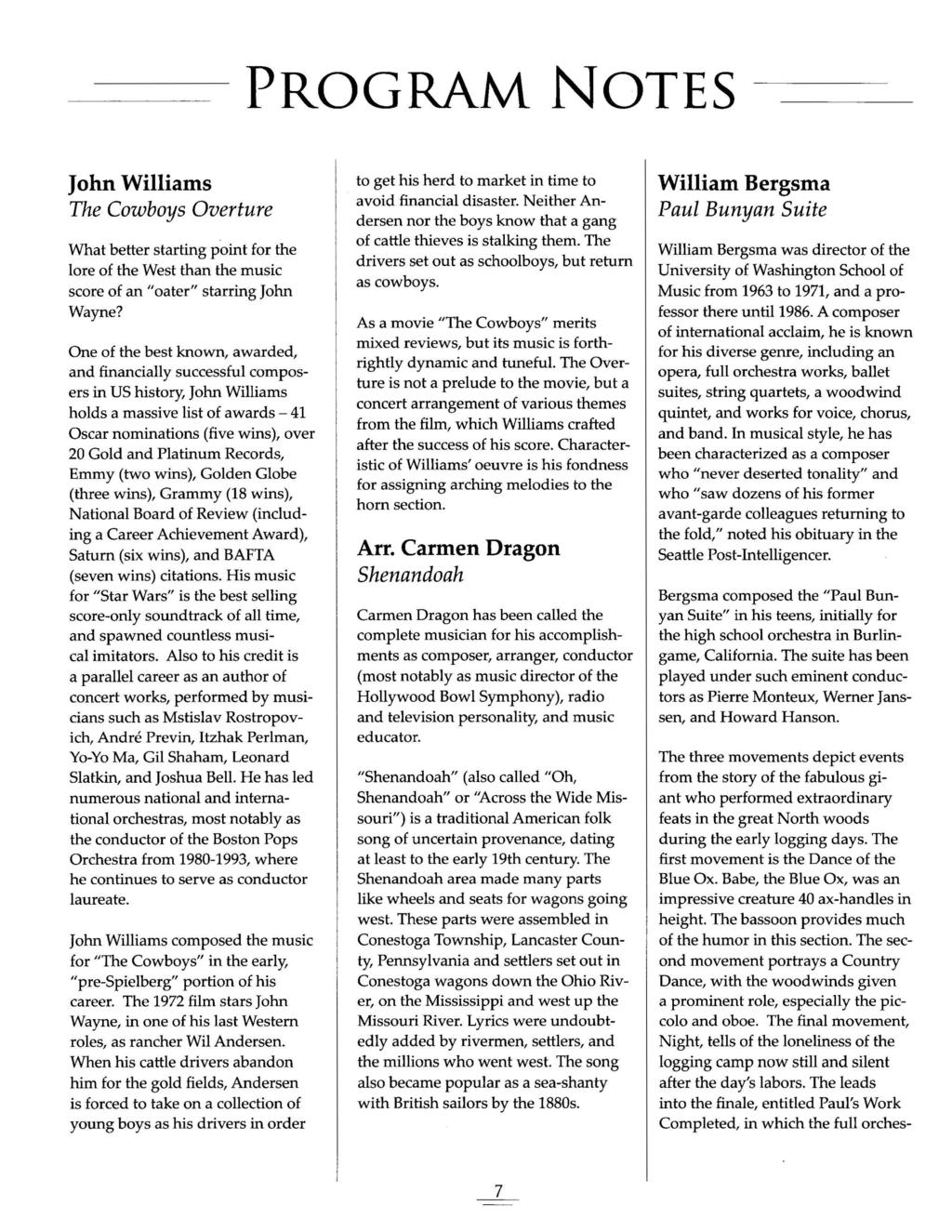 PROGRAM NOTES John Williams The Cowboys Overture What better starting point for the lore of the West than the music score of an "oater" starring John Wayne?