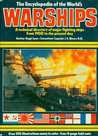 78 Lyon, Hugh; Author. THE ENCYCLOPEDIA OF THE WORLD S WARSHIPS. A technical directory of major fighting ships from 1900 to the present day. Consultant Captain J. E. Moore R.N. Med.