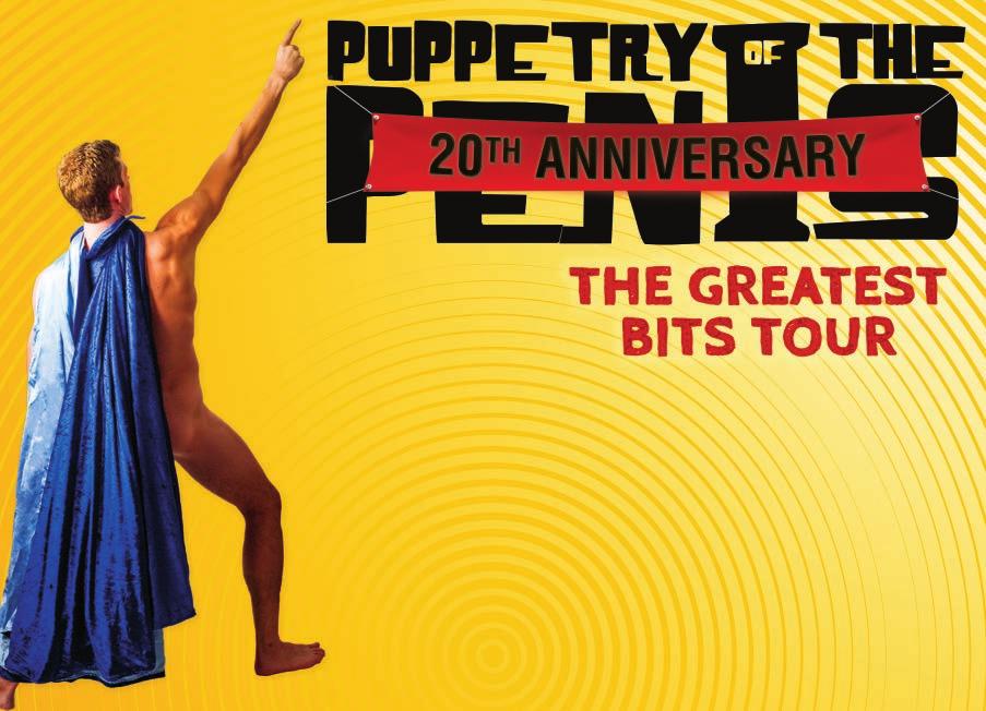 20 Australia s greatest theatrical export, Puppetry Of The Penis, is celebrating their 20th Anniversary with the hilarious Greatest Bits Tour.