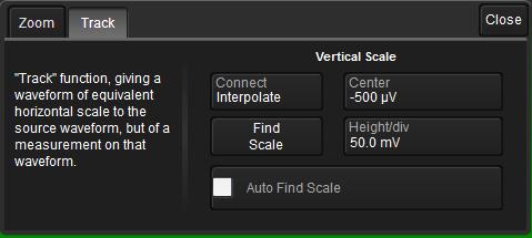 Operator's Manual 4. On the Track right-hand dialog, uncheck Auto Find Scale and enter a new Center and Height/div. You can also use Find Scale to automatically find suitable values. 5.