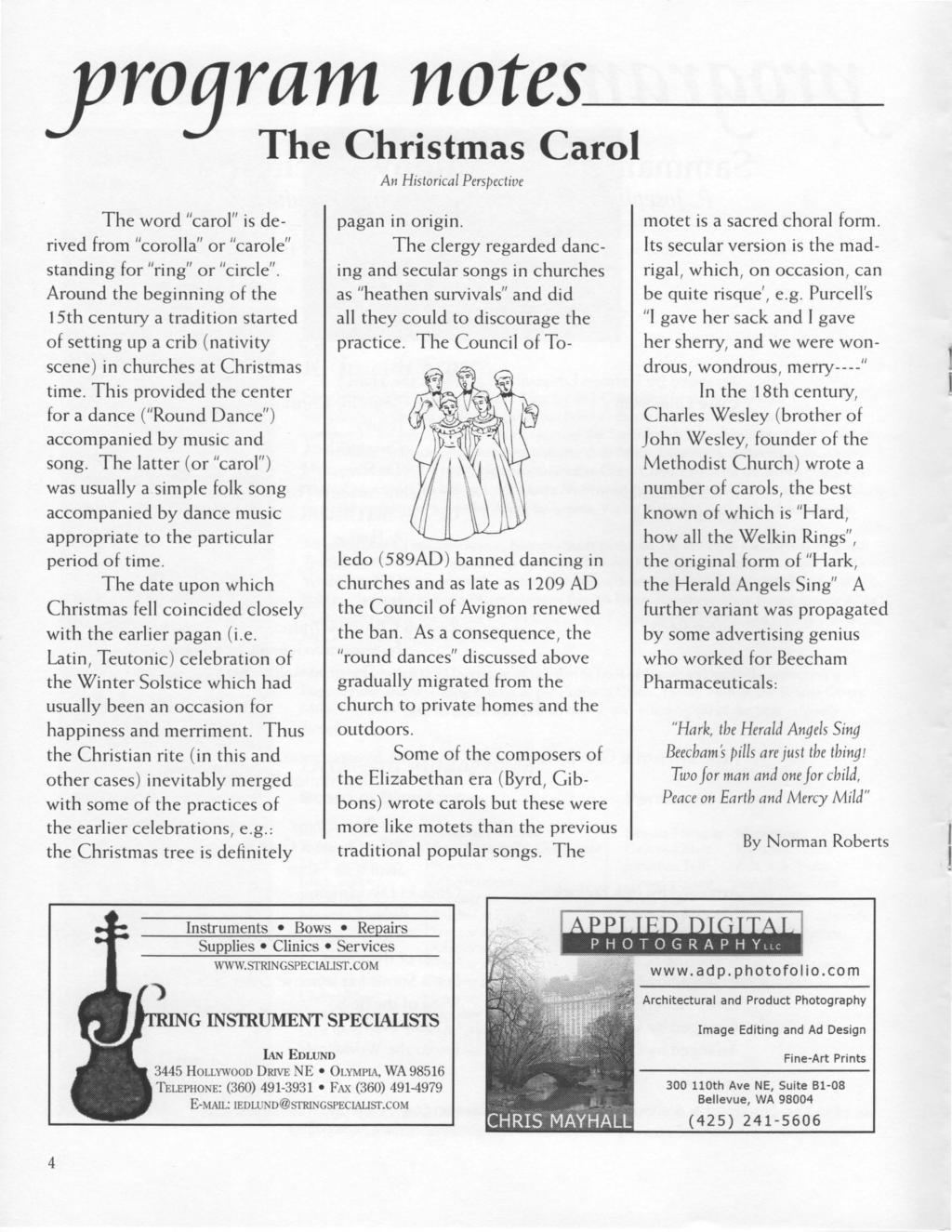 yrogram notes The Christmas Carol An Historical Persp ective The word "carol" is derived from "corolla" or "carole" standing for "ring" or "circle".