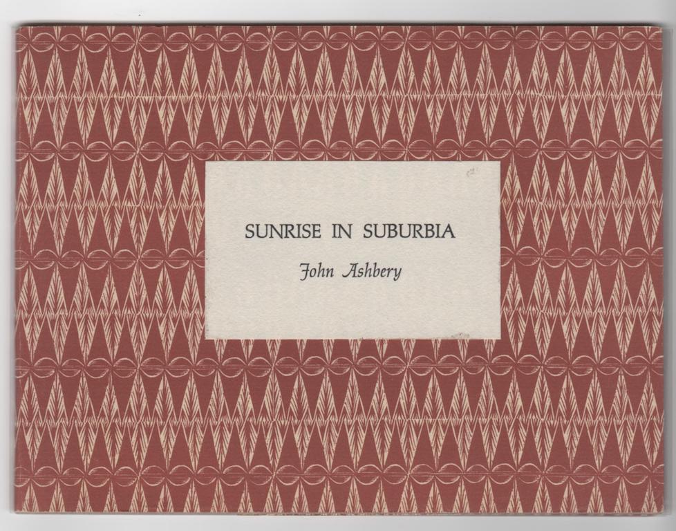 AlexanderRareBooks.com (919) 296-9176 p.3 12. Ashbery, John. SUNRISE IN SUBURBIA. New York: The Phoenix Book Shop, 1968. First Edition.