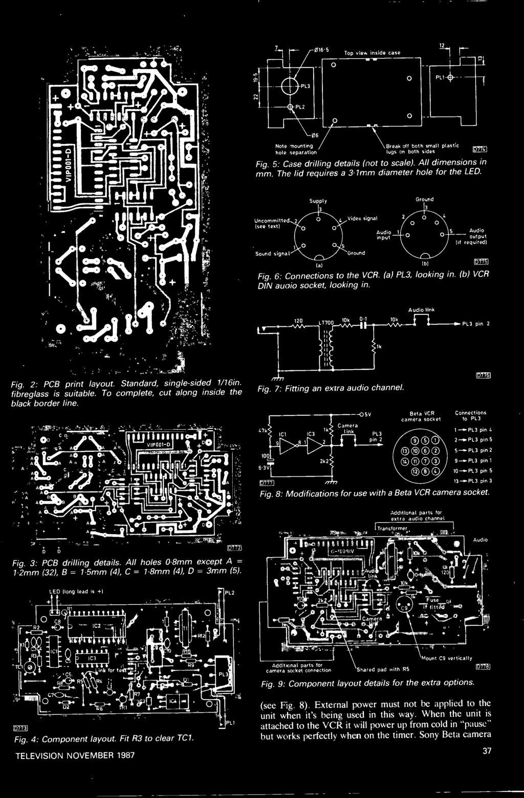 6: Connections to the VCR. (a) PL3, looking in. (b) VCR DIN audio socket, looking in. Audio link 120 LT700 10k Oil 10k PL3 pin 2 1k Fig. 2: PCB print layout. Standard, single -sided 1/16in.