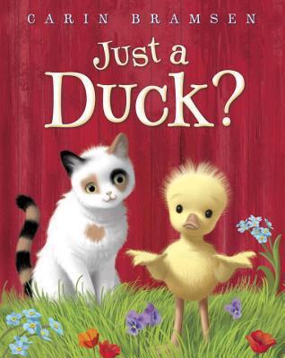 Just a Duck? by Carin Bramsen Themes Do Your Best Uniqueness of Me Friendship Compassion Self Acceptance Encourage Others Heroes Appreciation of Differences Cat and Duck are friends.