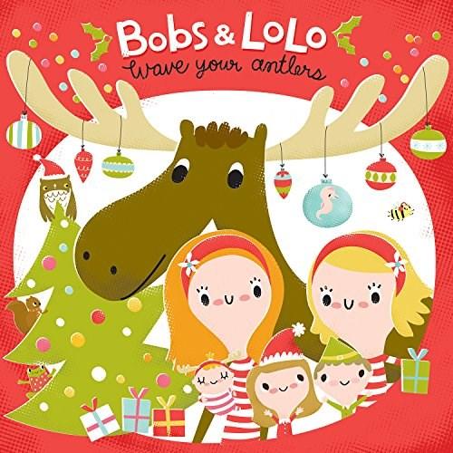 Children s titles WAVE YOUR ANTLERS / BOBS & LOLO Vancouver-based children's