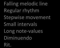 For example, the passage could include the following basic features: Opposite features to extend the composition: Falling melodic line Regular rhythm Stepwise