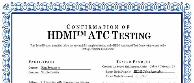 HDMI Cable Certifcates, Co., Ltd. has been acquiring HDMI cable test conformation in Aug 2007. Certificates Jan.