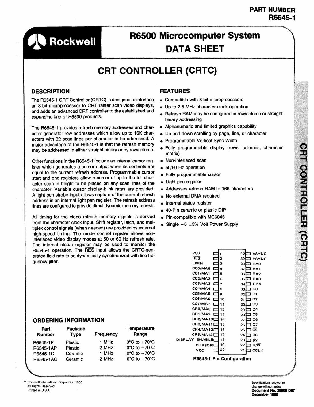 PART NUMBER R6545-1 A * Rockwell R6500 Microcomputer System DATA SHEET CRT CONTROLLER (CRTC) DESCRIPTION The R6545-1 CRT Controller (CRTC) is designed to interface an 8-bit microprocessor to CRT
