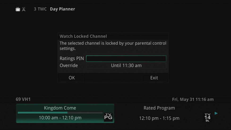 Watch a Locked Channel If you have locked channels from view, you will need to enter a PIN in order to access programming on that channel.