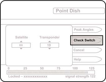 STEP 3: DISH AND EXPRESSVU CHECK SWITCH PROCEDURE IMPORTANT! YOU MUST HAVE COMPLETED THE ANTENNA CONFIGURATION (STEP 2-A, PAGE 16 OR STEP 2-B, PAGE 23) BEFORE RUNNING THE CHECK SWITCH.