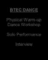Song performance Interview BTEC DANCE Physical Warm-up Dance Workshop Solo Performance
