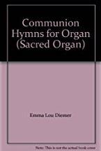 Member Recommendations: Organ Music for Fall Festivals Communion Hymns for Organ, by Emma Lou Diemer The American Guild of Organists named Emma Lou Diemer as composer of the year for 1995.