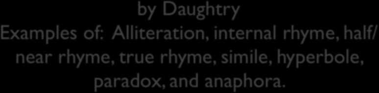 Life After You by Daughtry Examples of: Alliteration, internal rhyme,