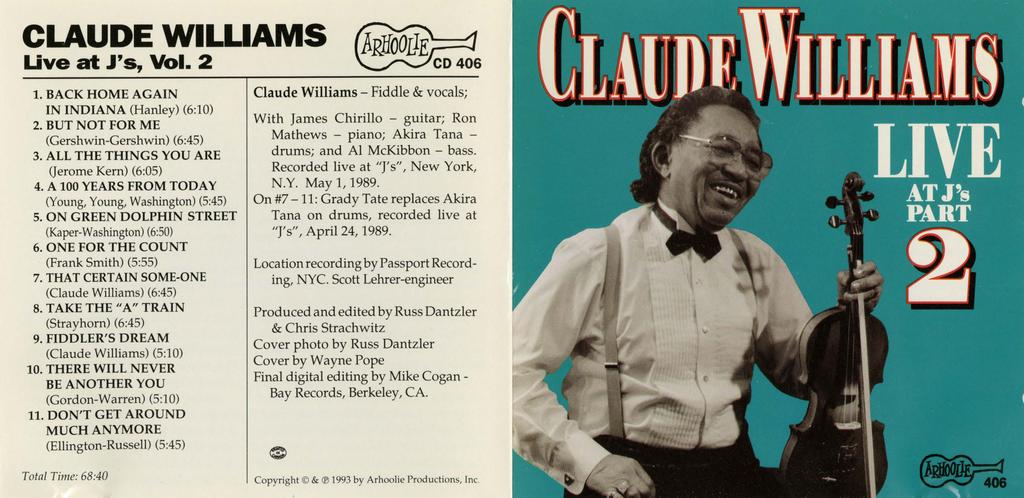 CLAUDE WILLIAMS Uve at J's, Vol. 2 1. BACK HOME AGAIN IN INDIANA (Hanley) (6:10) 2. BUT NOT FOR ME (Gershwin-Gershwin) (6:45) 3. ALL THE THINGS YOU ARE (Jerome Kern) (6:05) 4.