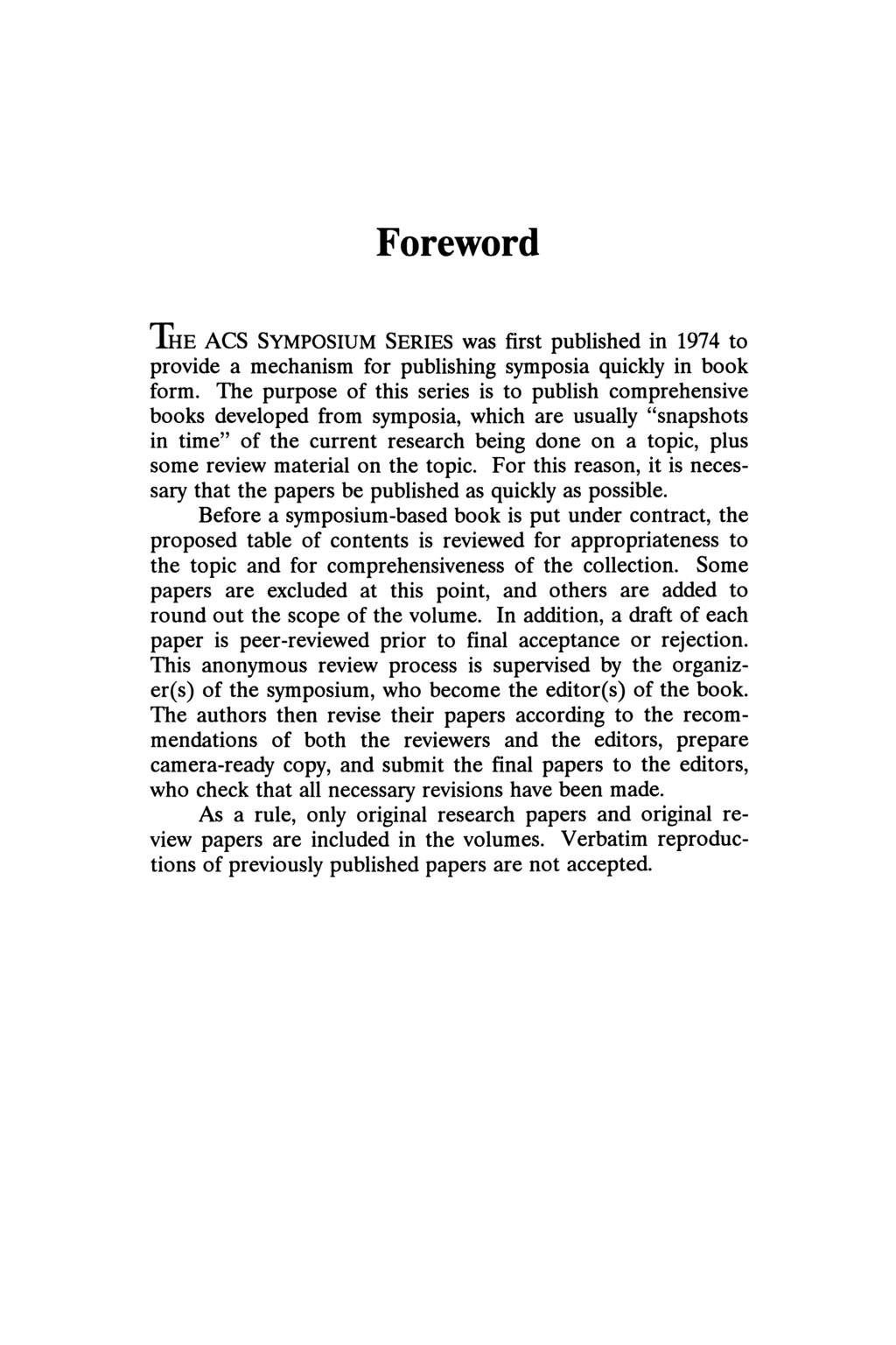 Foreword 1HE ACS SYMPOSIUM SERIES was first published in 1974 to provide a mechanism for publishing symposia quickly in book form.