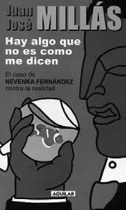 Hay algo que no es como me dicen. El caso de Nevenka Fernández contra la realidad Libros MILLÁS, Juan José: Hay algo que no es como me dicen.