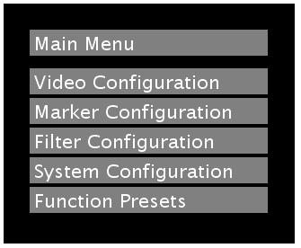On-Screen Menu STRUCTURE OVERVIEW Main Menu Video Configuration Marker Configuration Filter Configuration System Configuration Function Presets Color Temperature D93, D65, D55, Linear, User Gamma