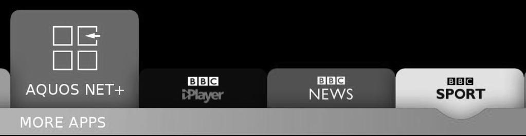TV Menu Operation MORE APPS MENU Applications BBC iplayer - Catch up on your favourite BBC TV programmes and view exclusive content.