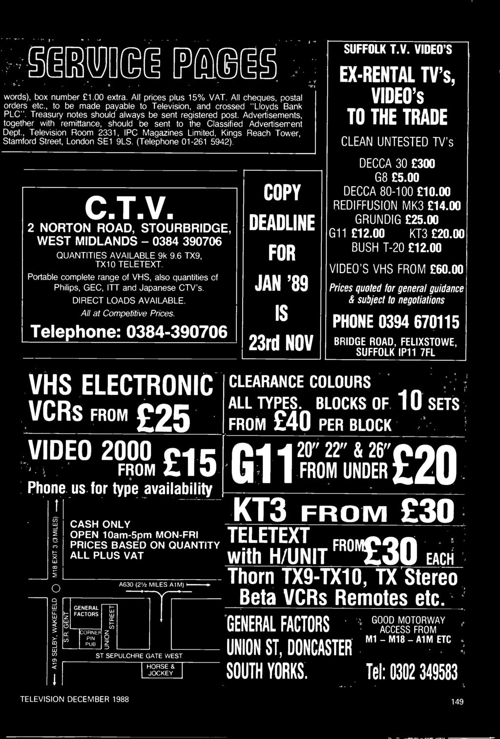 Portable complete range of VHS, also quantities of Philips, GEC, ITT and Japanese CTV's. DIRECT LOADS AVAILABLE. All at Competitive Prices.
