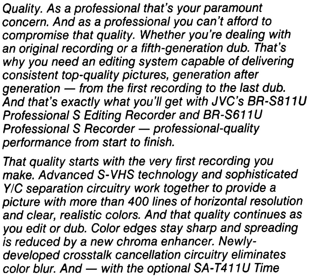That's why you need an editing system capable of delivering consistent top-quality pictures, generation after generation -from the first recording to the last dub.