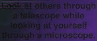 yourself through a microscope.