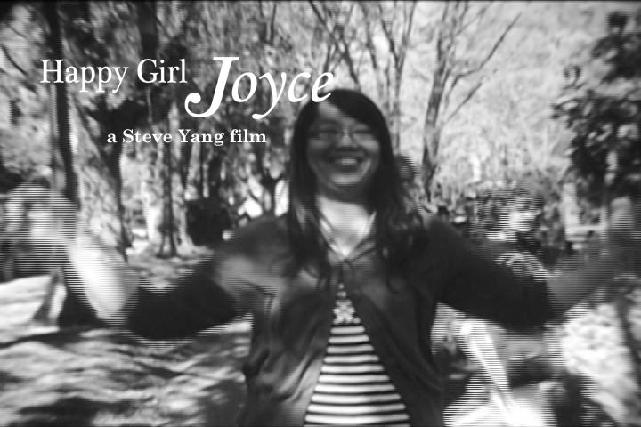2009 Film Title: Happy Girl Joyce Genre: Comedy TRT: 3 min 25 sec Logline: The girl JOYCE has a wonderful power that can cheer everyone up, even things!