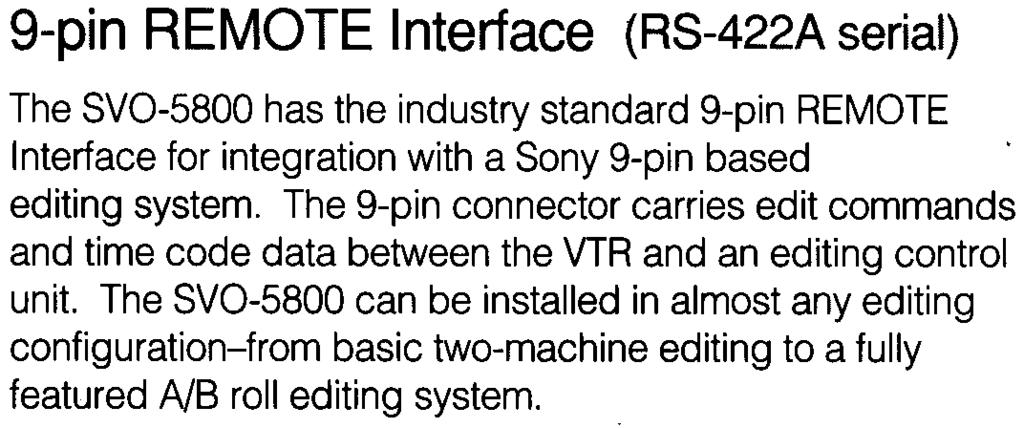 9-pin REMOTE Interface (RS-422A serial) The SVO-5800 has the industry standard 9-pin REMOTE Interface for