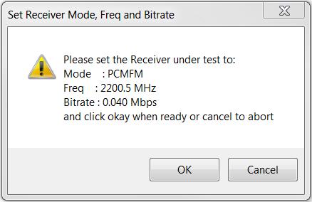 5. When the Set Receiver Mode, Freq and Bitrate window displays (Figure 106), access the receiver under test and set the Mode, Frequency, and Bit Rate to the values displayed in the window. 6.