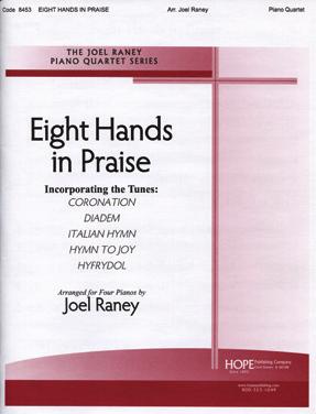 95 EIGHT HANDS IN PRAISE: FOR 4 PIANOS Joel Raney This medley incorporates five familiar tunes: CORONATION; DIADEM; ITALIAN HYMN; HYMN TO JOY; and HYFRYDOL.
